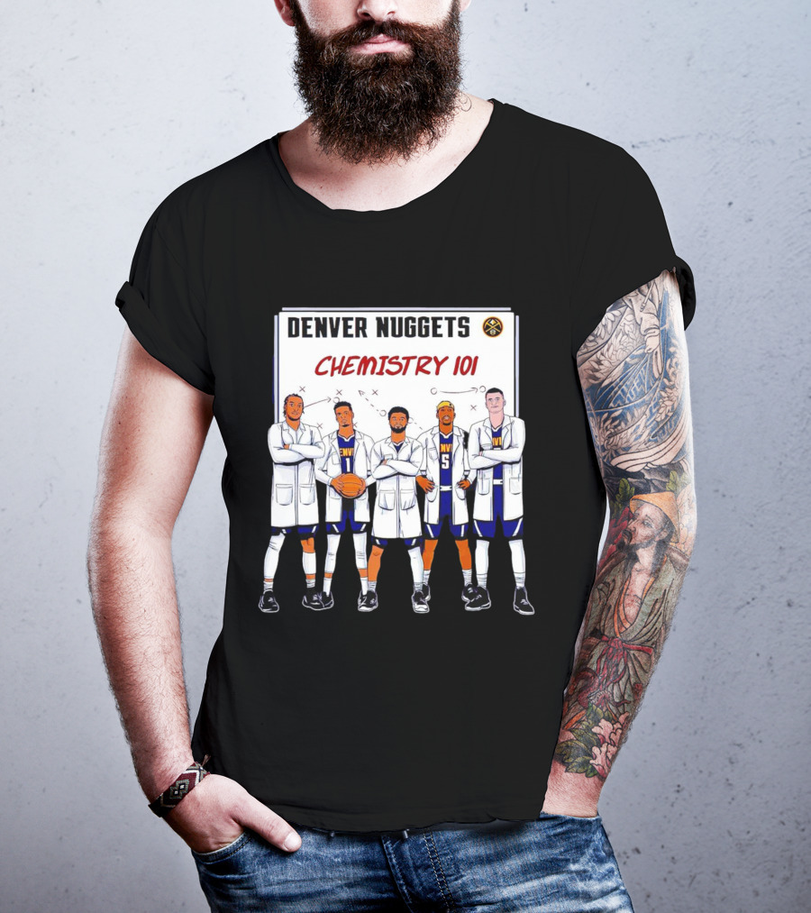 Denver Nuggets Chemistry 101 Team Synergy In Lab Coats T-Shirt