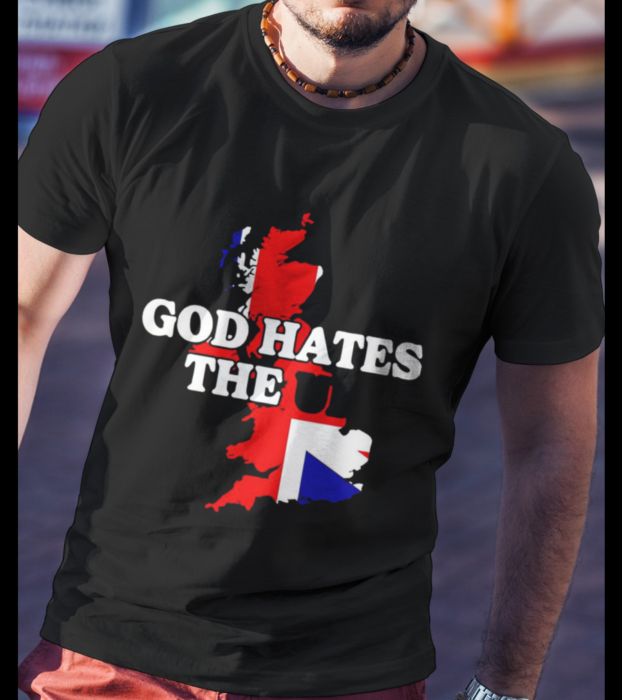 God Hates The UK Map With Union Jack Colors T-Shirt