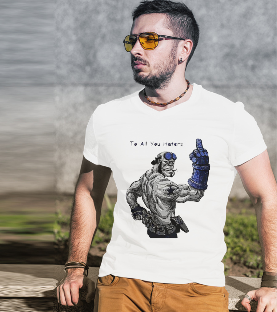Dallas Cowboys To All You Haters Biker Gesture T-Shirt