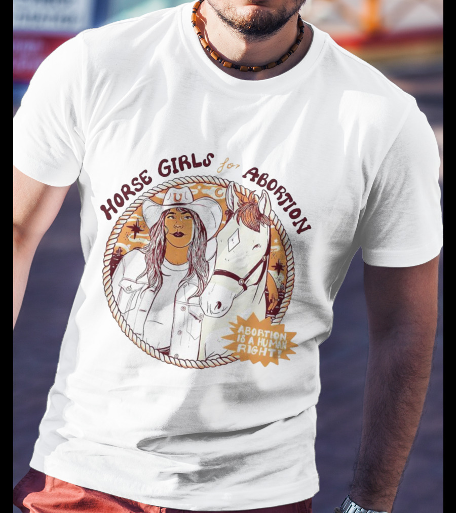 Horse Girls For Abortion Abortion Is A Human Right Cowgirl With Horsewestern T-Shirt