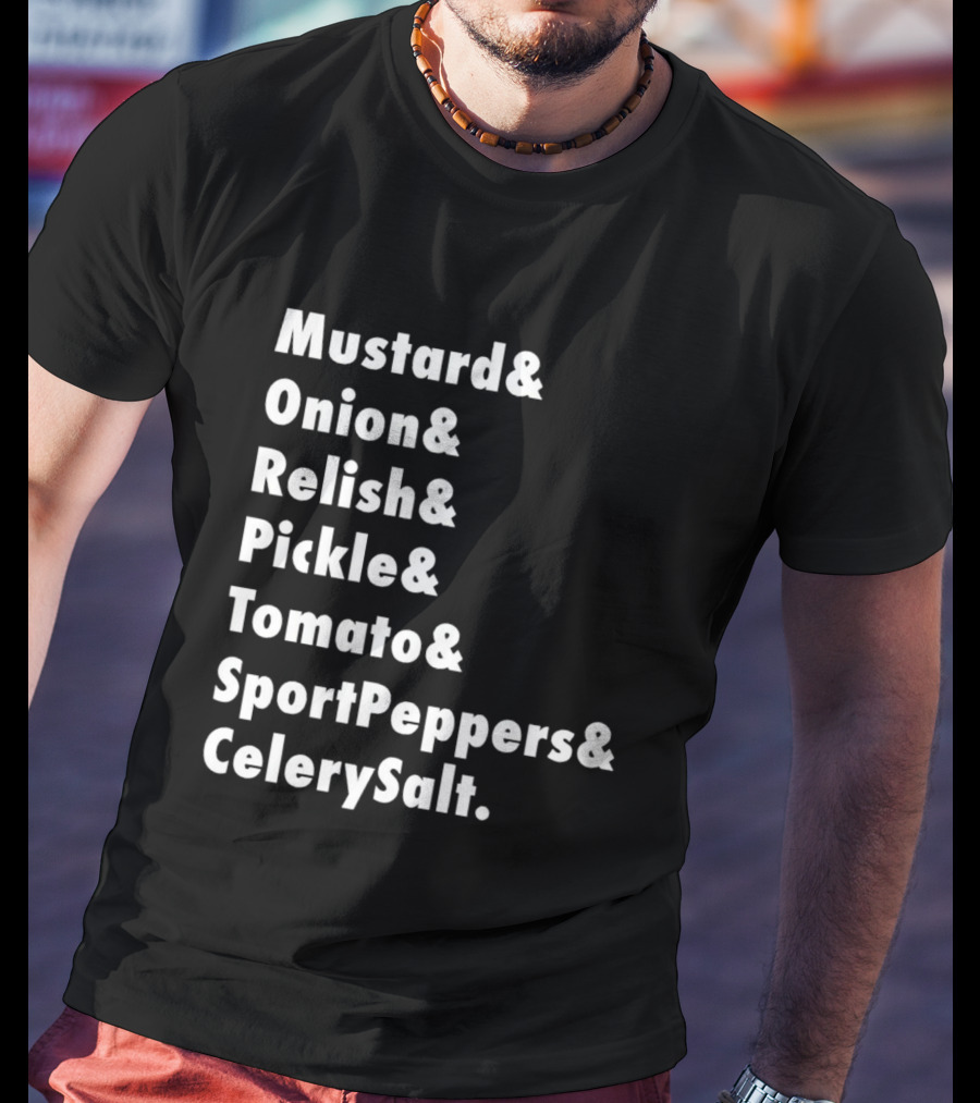Mustard Onion Relish Pickle Tomato SportPeppers CelerySalt Chicago Style Hot Dog Ingredients T-Shirt