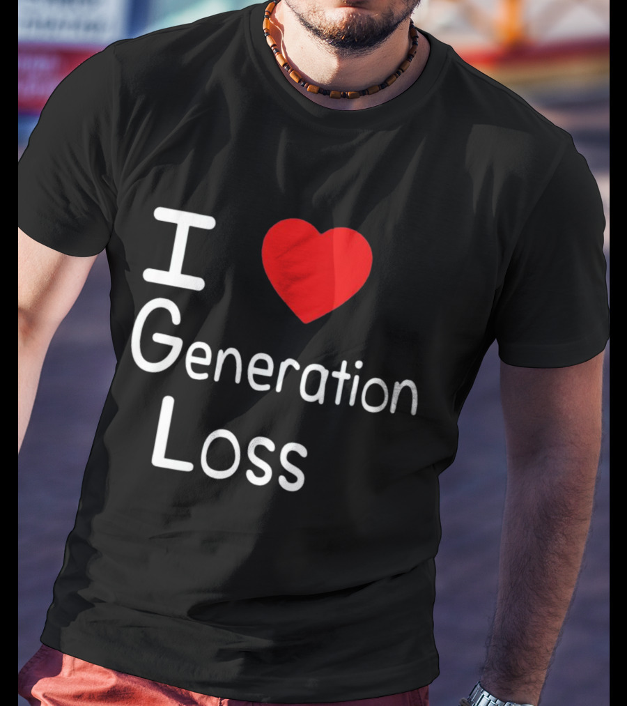I Heart Generation Loss T-Shirt