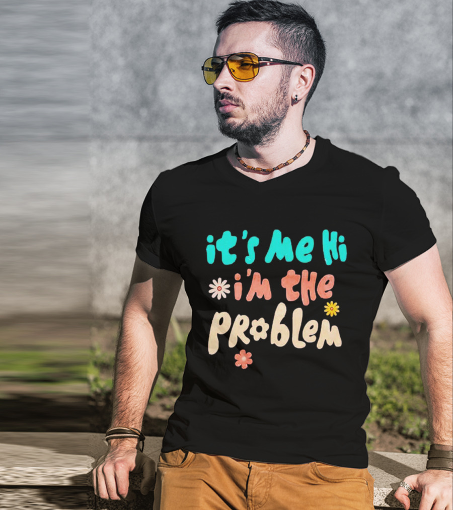 It's Me Hi I'm The Problem Retro Flowers T-Shirt