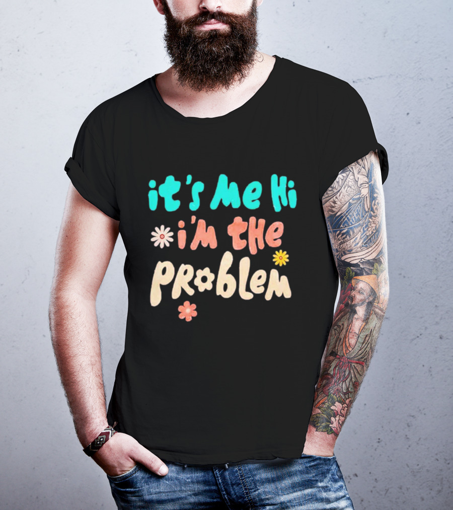 It's Me Hi I'm The Problem Retro Flowers T-Shirt