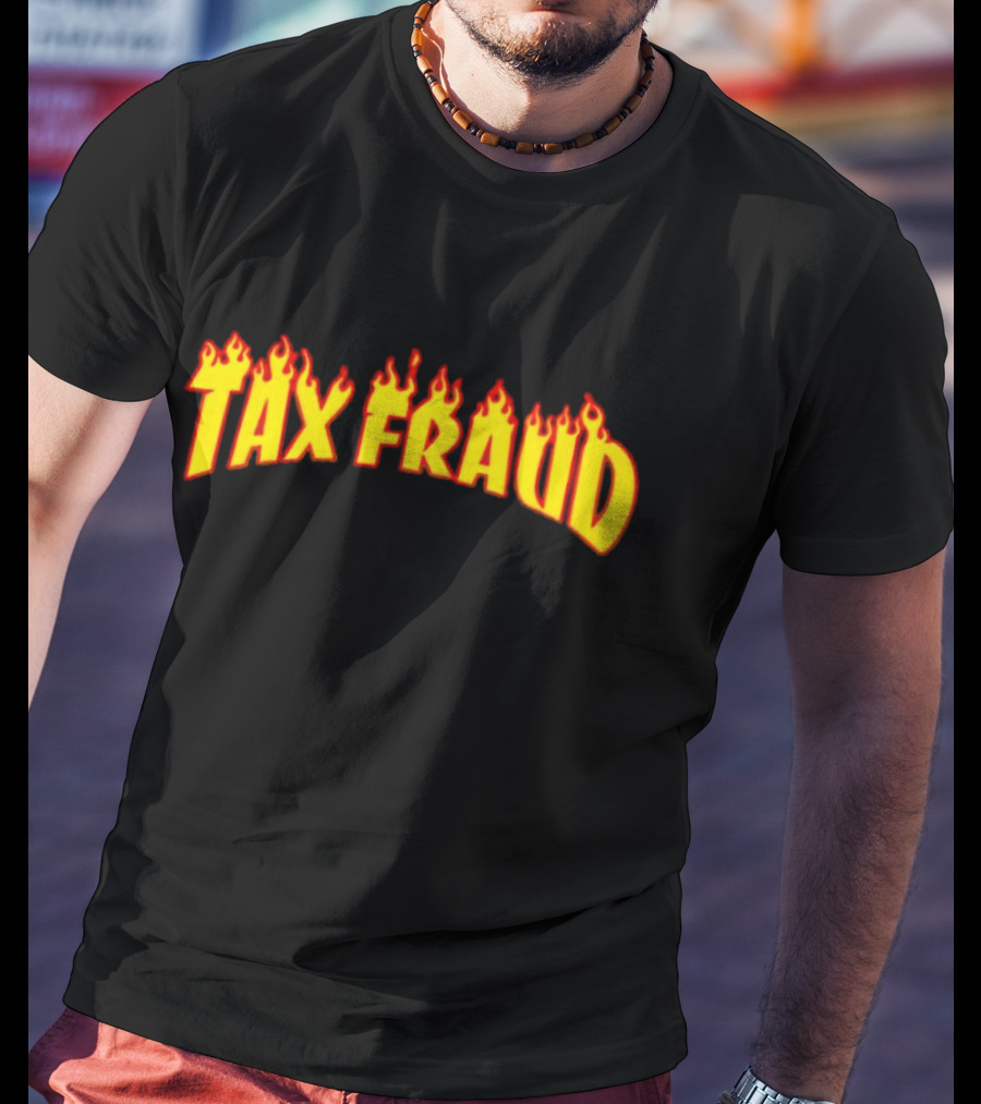Tax Fraud Flaming Letters T-Shirt