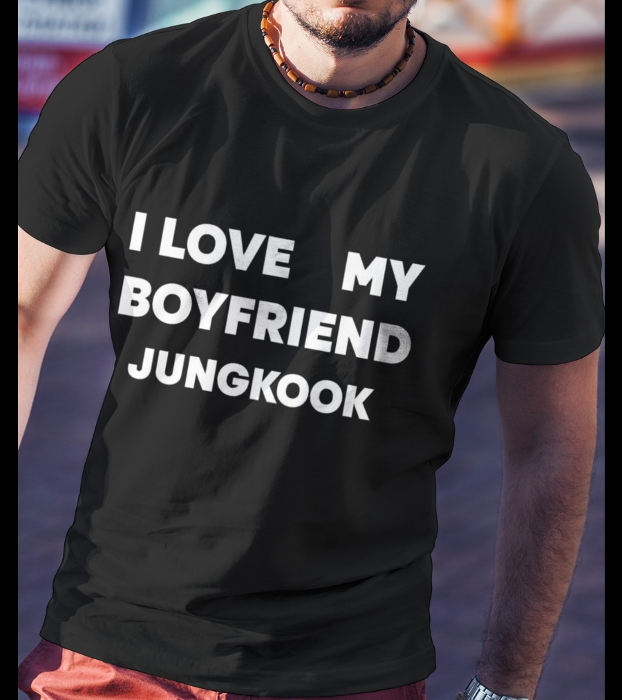 I Love My Boyfriend Jungkook Fan T-Shirt