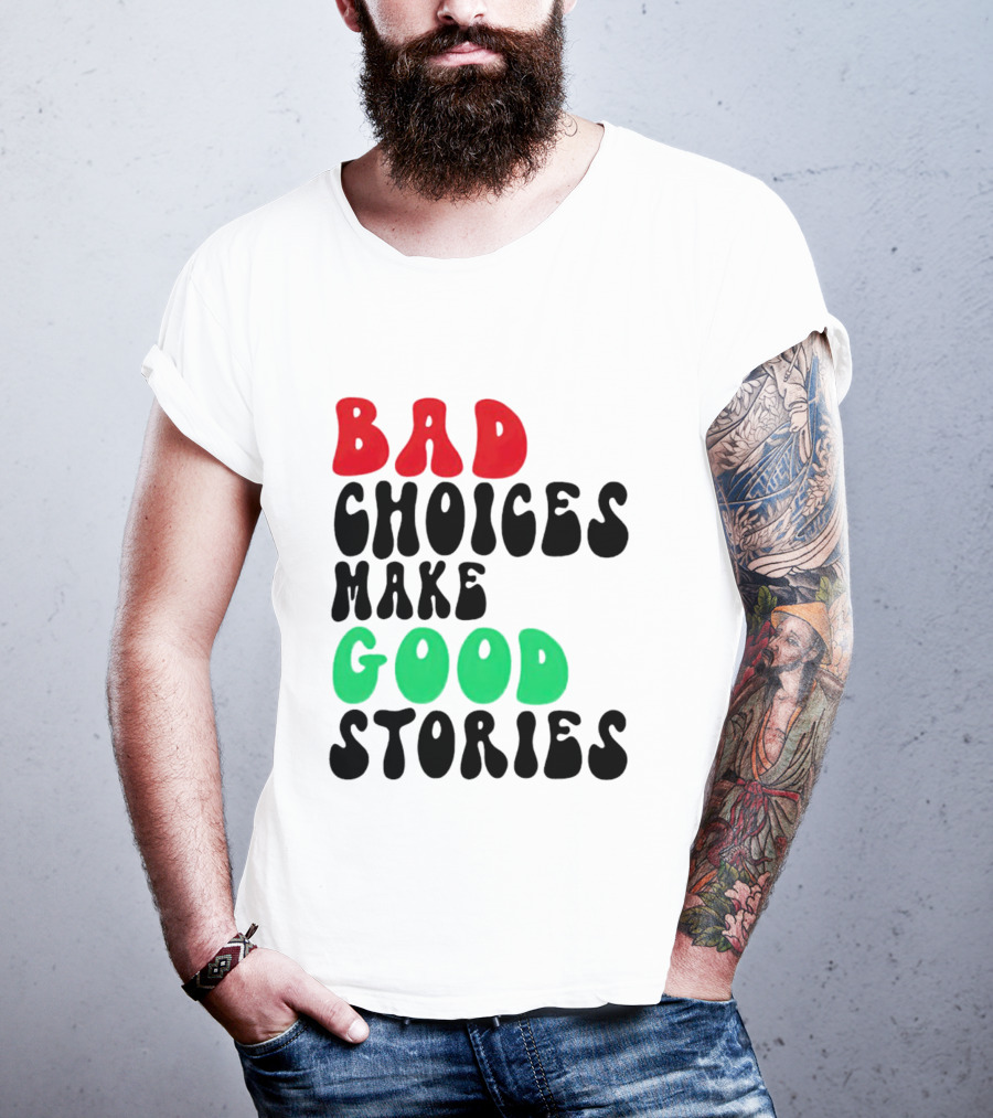 Bad Choices Make Good Stories Retro Style Text In Red And Green T-Shirt