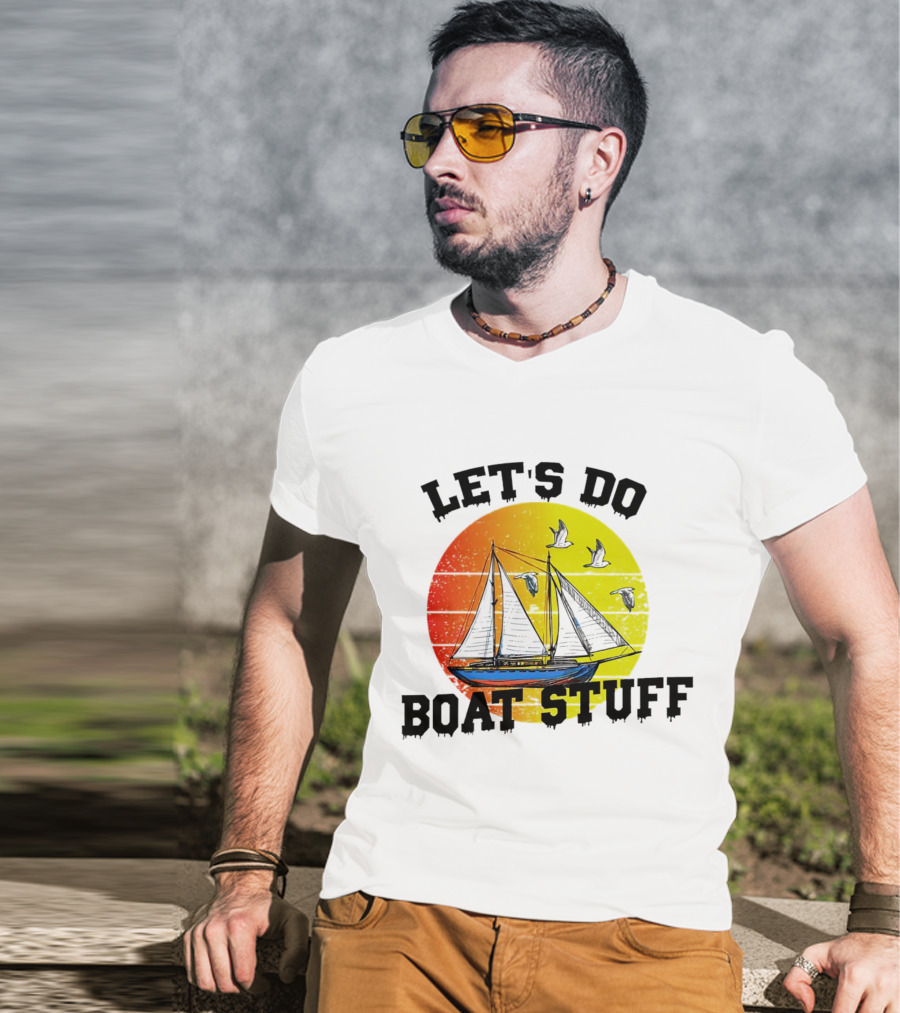 LET'S DO BOAT STUFF Retro Sailing With Seagulls And Sunset T-Shirt