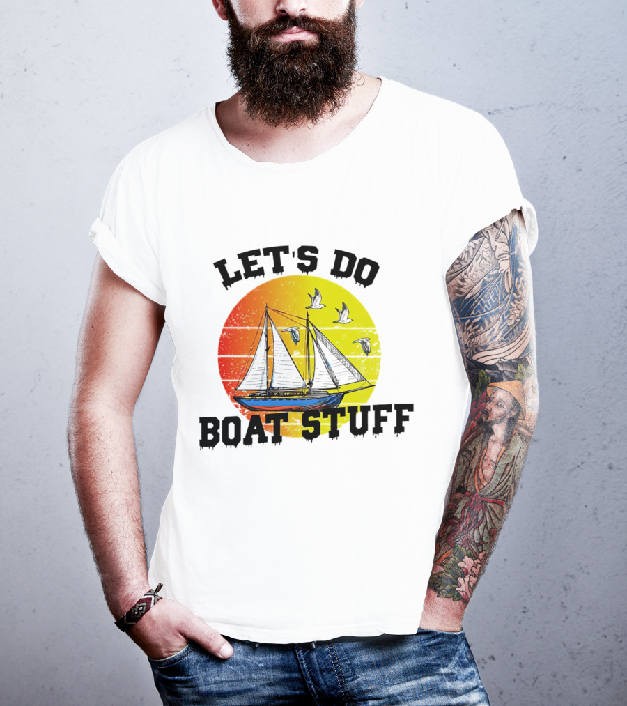 LET'S DO BOAT STUFF Retro Sailing With Seagulls And Sunset T-Shirt