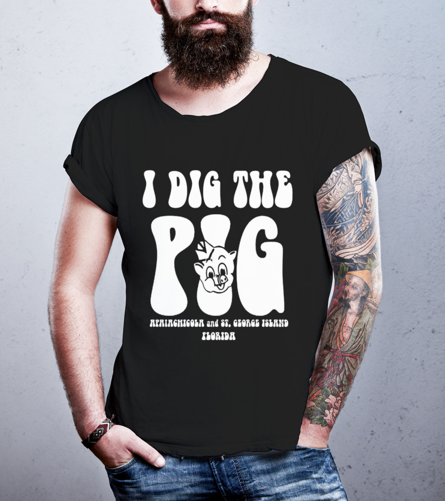 I Dig The Pig Apalachicola And St. George Island Florida Piggly Wiggly T-Shirt