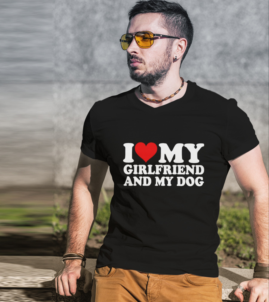 I Love My Girlfriend And My Dog T-Shirt