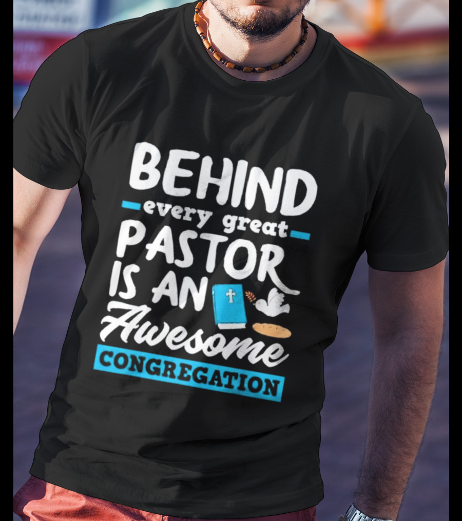 Behind Every Great Pastor Is An Awesome Congregation With Dove Bible And Bread Symbols T-Shirt