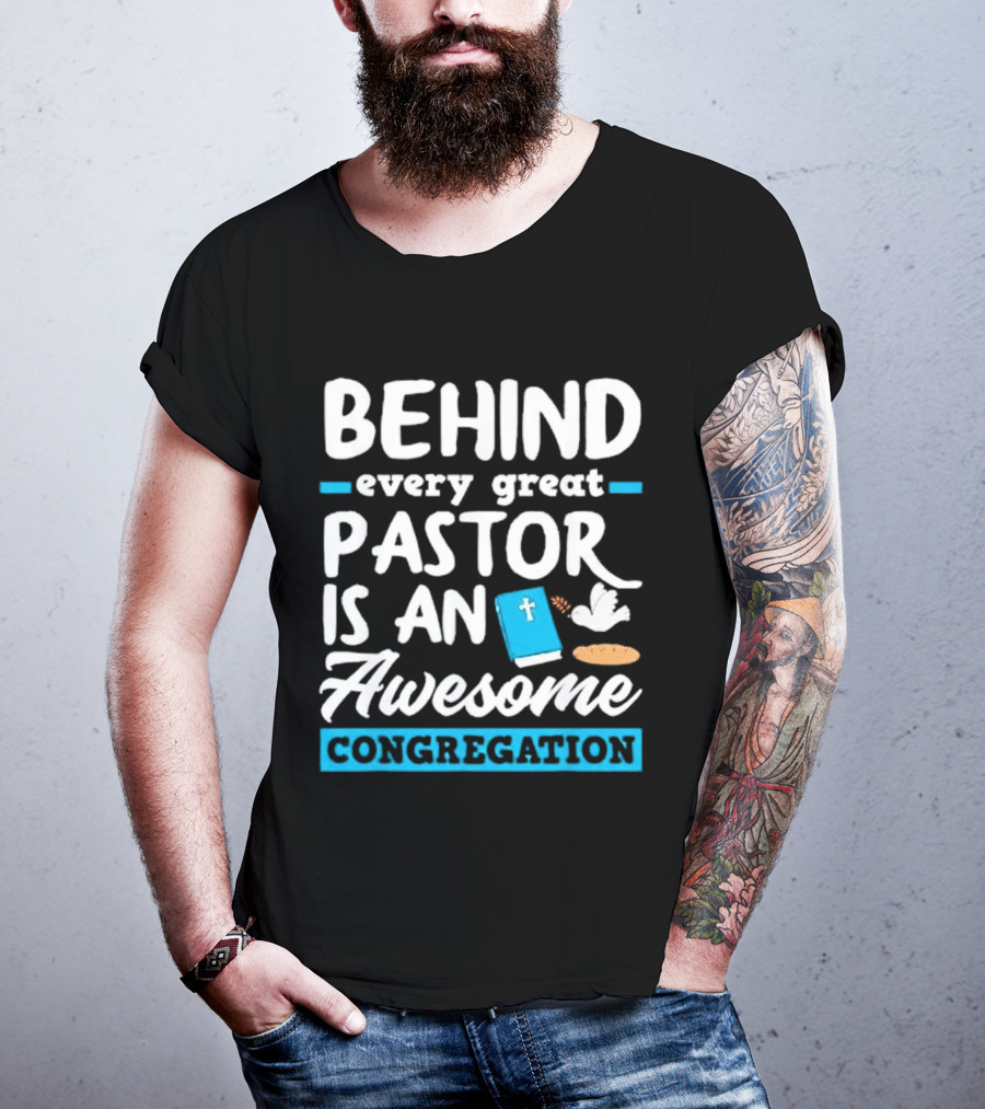 Behind Every Great Pastor Is An Awesome Congregation With Dove Bible And Bread Symbols T-Shirt