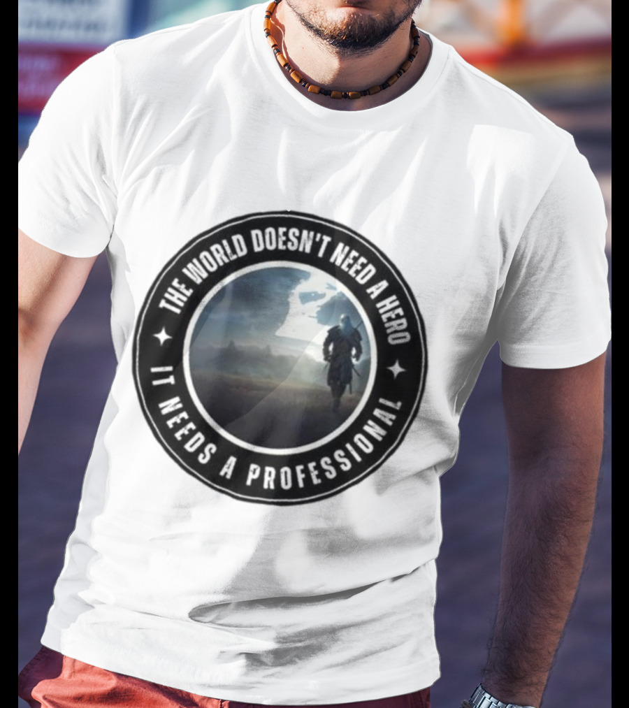 The World Doesn't Need A Hero It Needs A Professional The Witcher Wolf Roams The Land T-Shirt