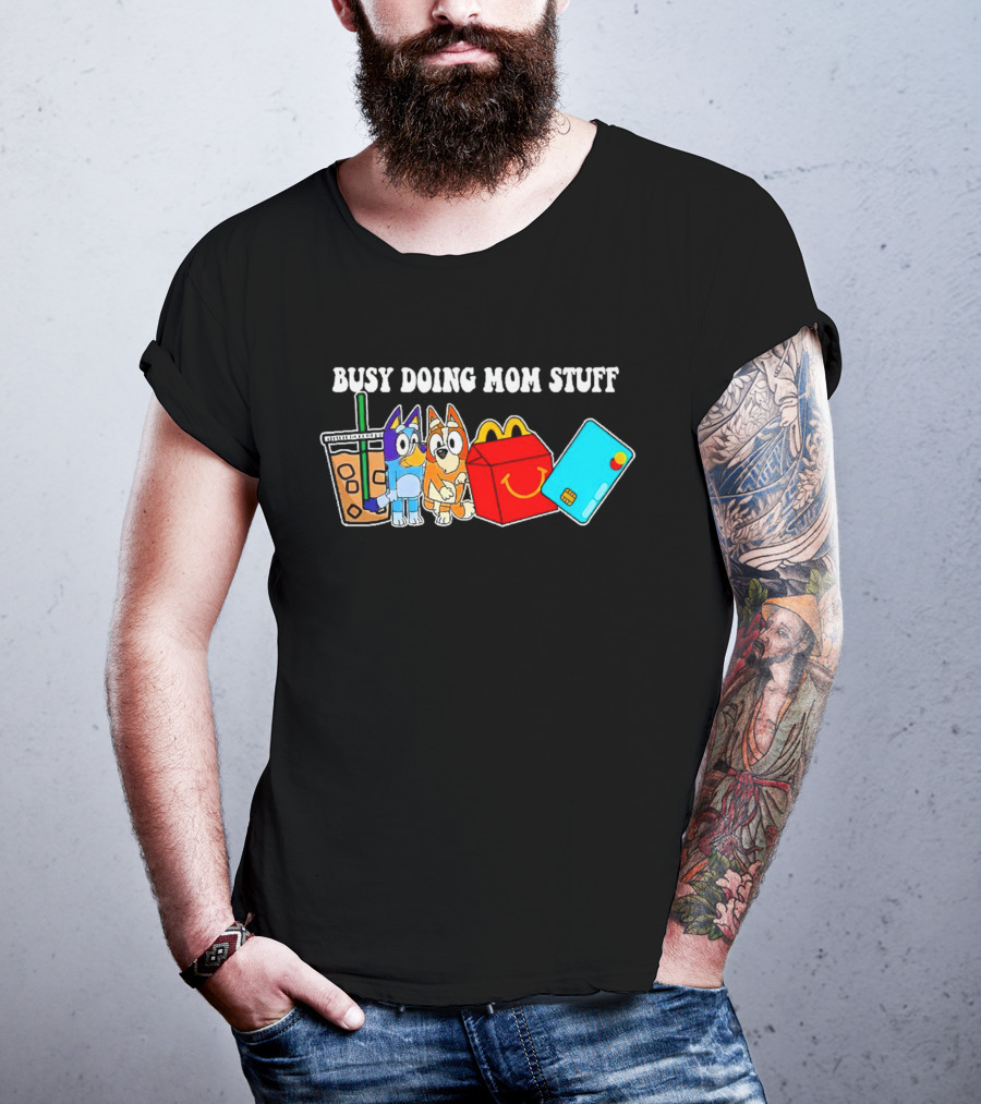 Busy Doing Mom Stuff Bluye McDonald's Snack Animals Coffee Card T-Shirt