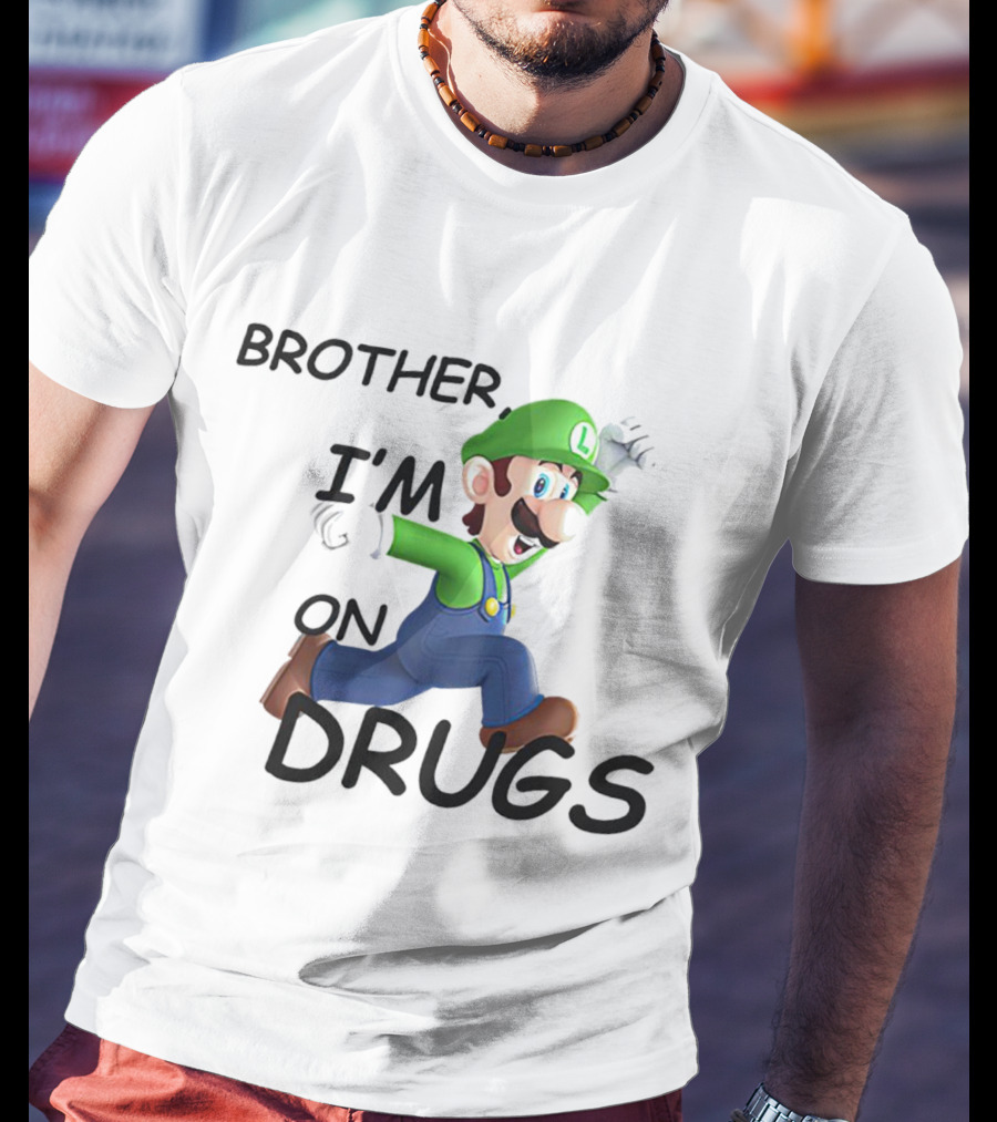 Brother I’m On Drugs Mario Luigi T-Shirt