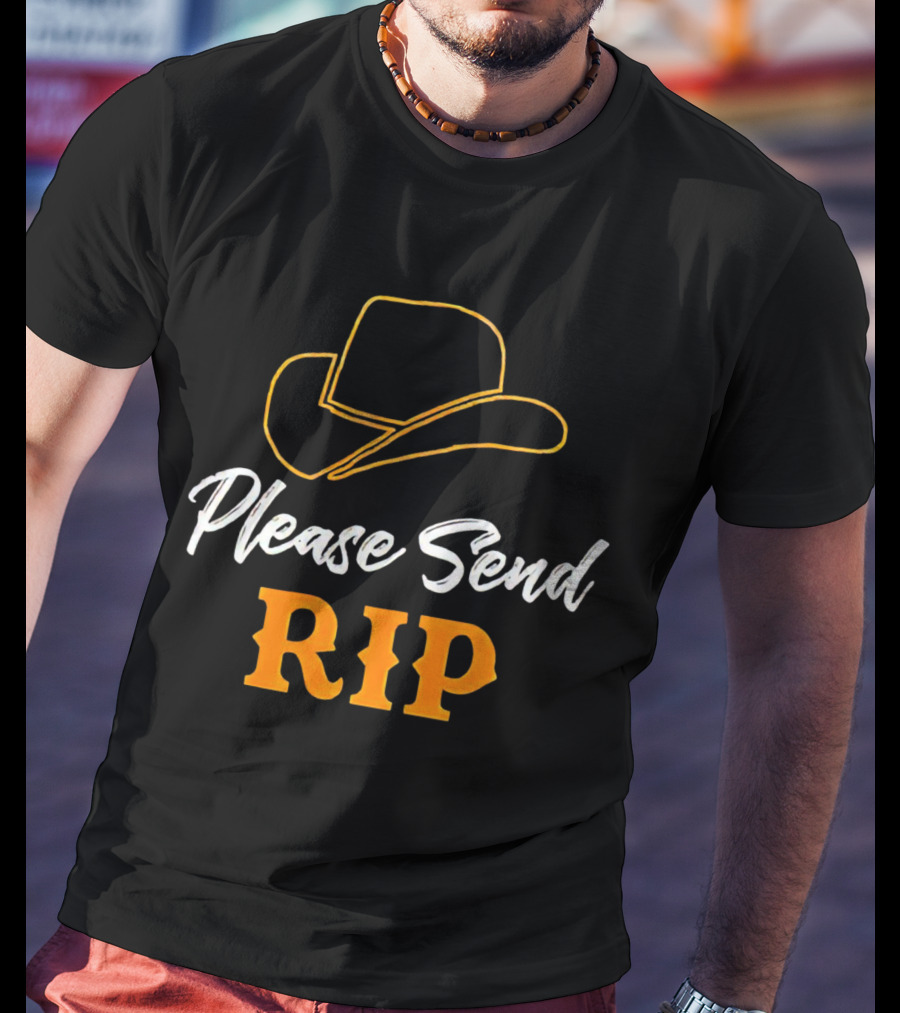 Please Send Rip Yellowstone Cowboy Hat T-Shirt