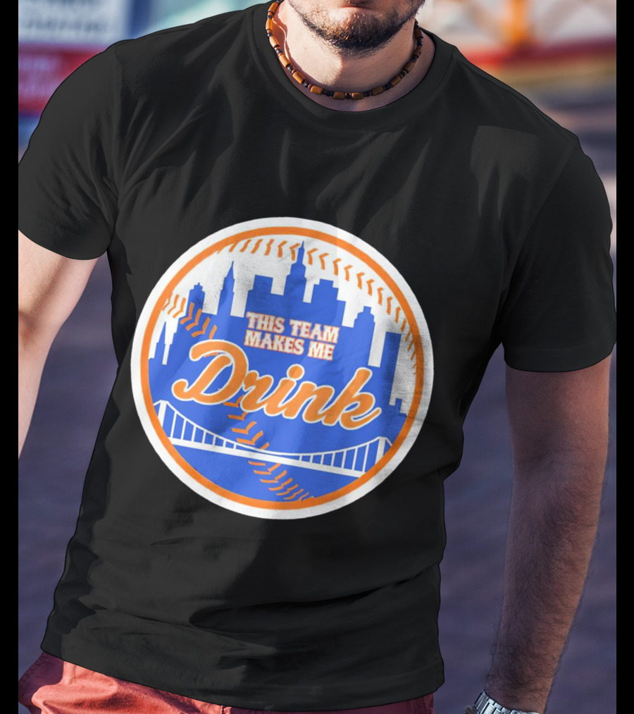This Team Makes Me Drink New York Mets Skyline Baseball T-Shirt