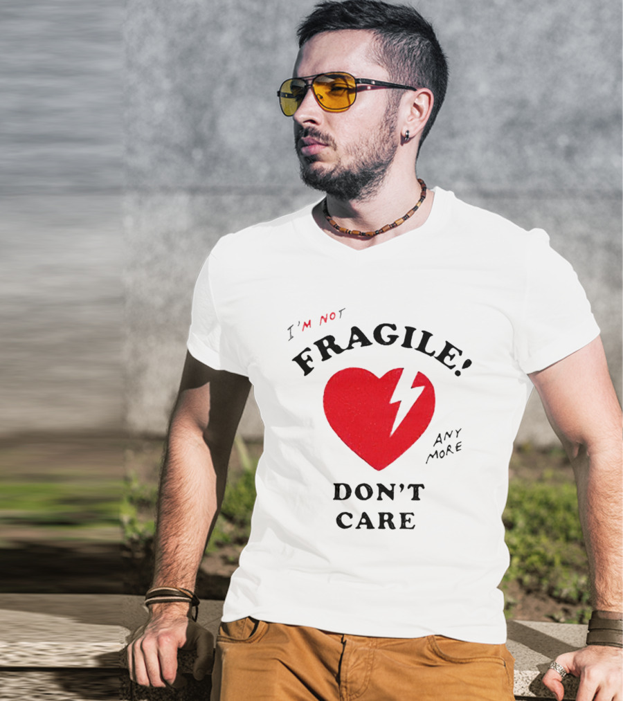 I’m Not Fragile Anymore Don’t Care Broken Heart T-Shirt
