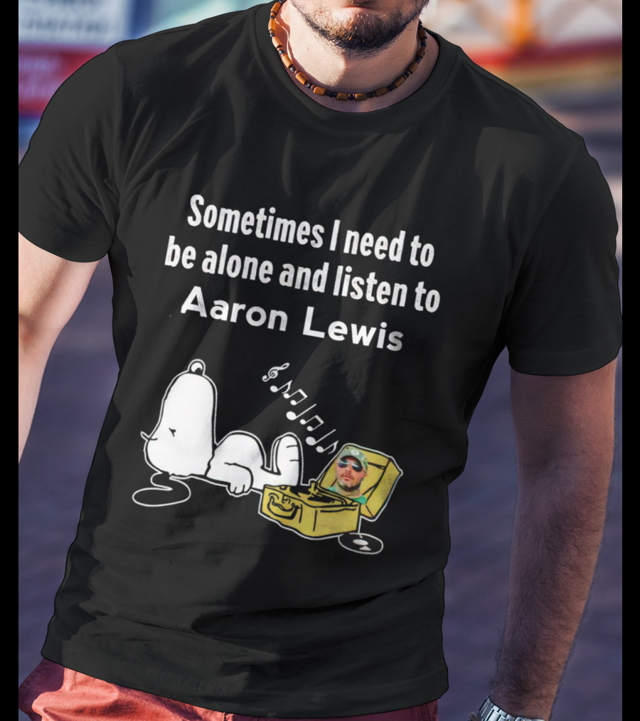 Sometimes I Need To Be Alone And Listen To Aaron Lewis Snoopy Record Player T-Shirt