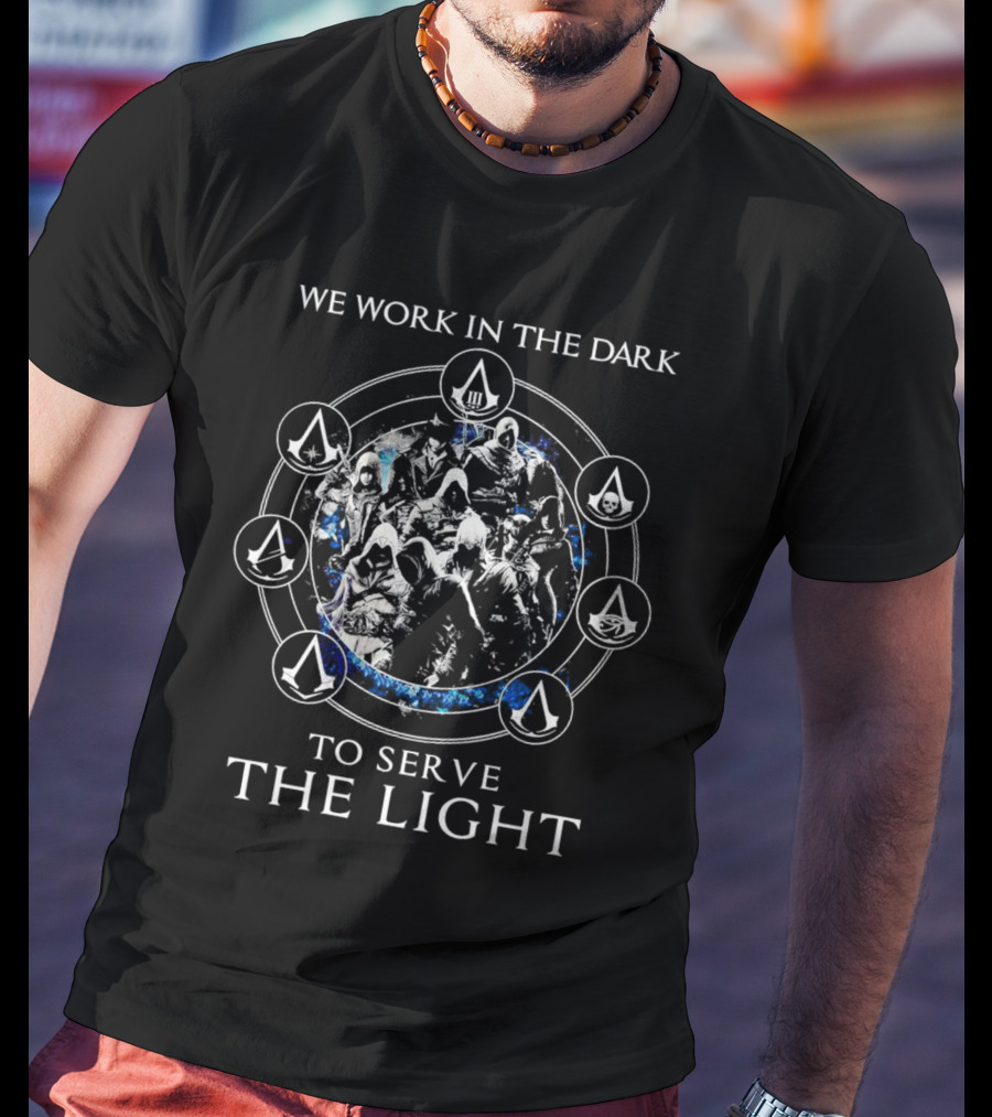 We Work In The Dark To Serve The Light Assassins Creed Brotherhood Symbolic Circle T-Shirt