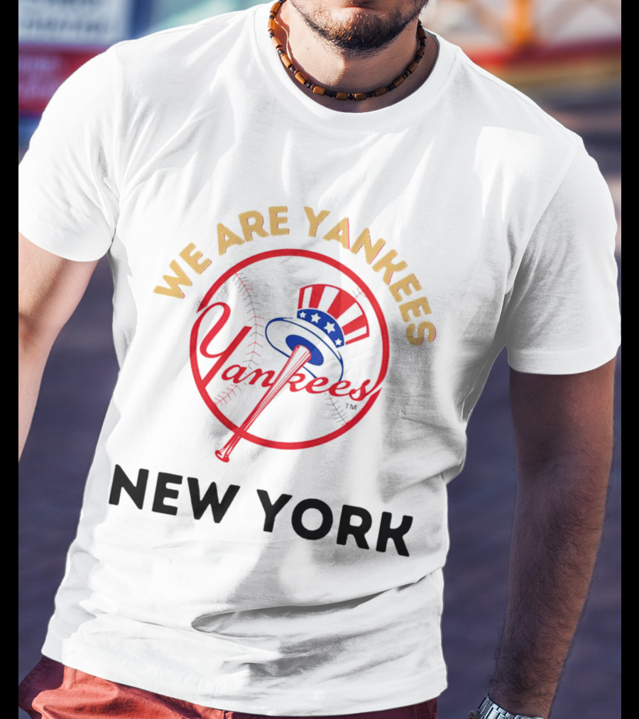 We Are Yankees Yankees New York T-Shirt