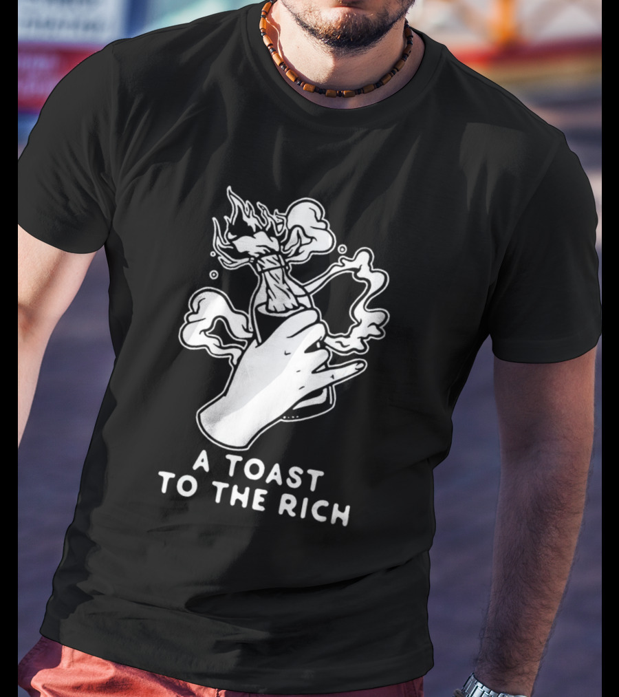 A Toast To The Rich With Fiery Molotov Gesture T-Shirt