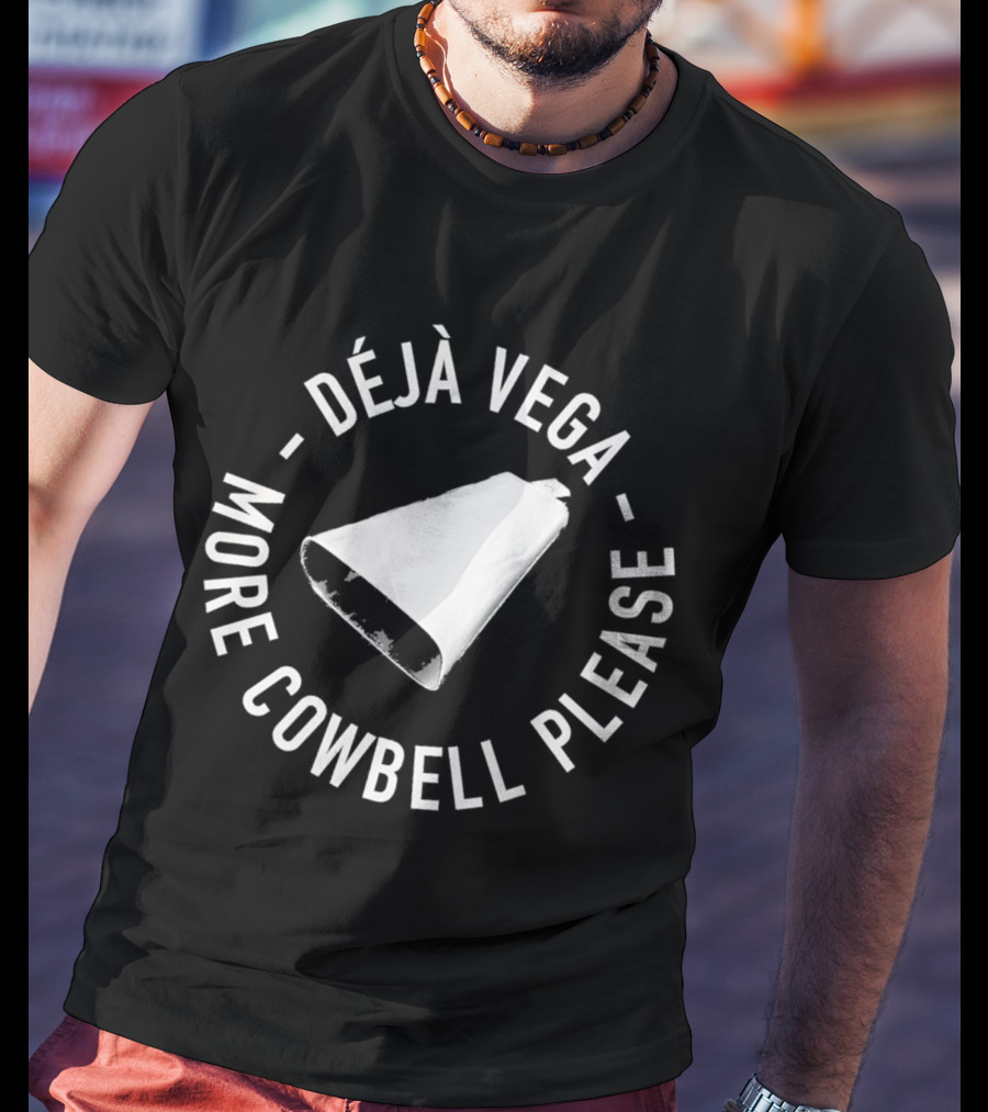 Déjà Vega More Cowbell Please Classic Appeal T-Shirt