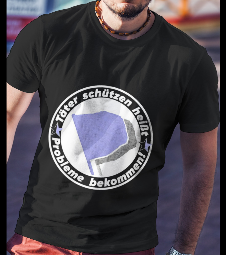 Täter Schützen Heißt Probleme Bekommen T-Shirt