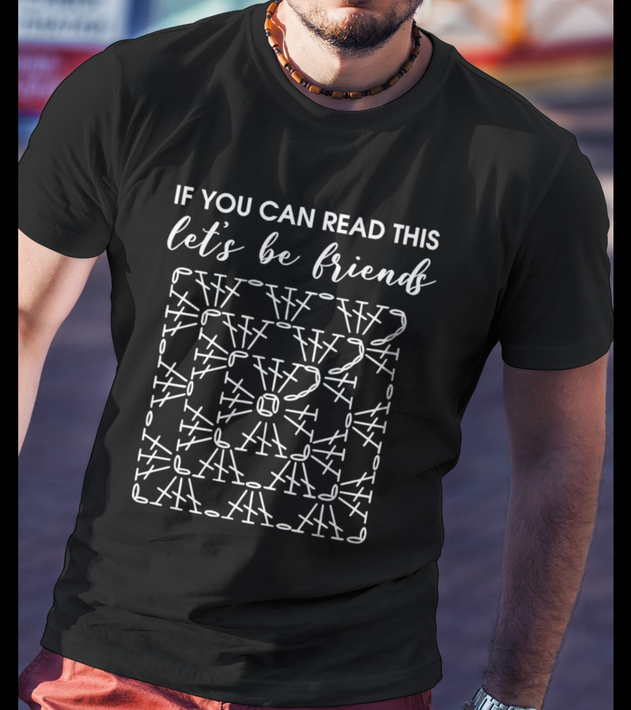 If You Can Read This Let's Be Friends Crochet T-Shirt