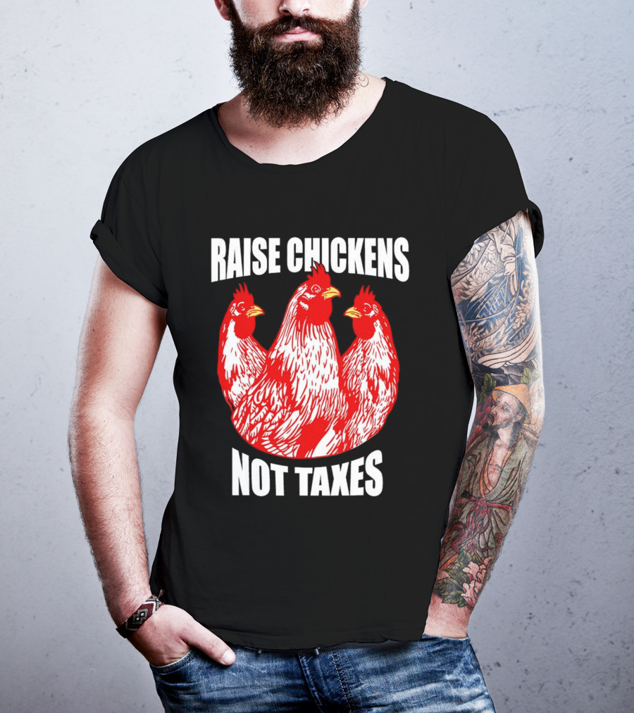 Raise Chickens Not Taxes Ranch Shirt With Three Red Chickens T-Shirt