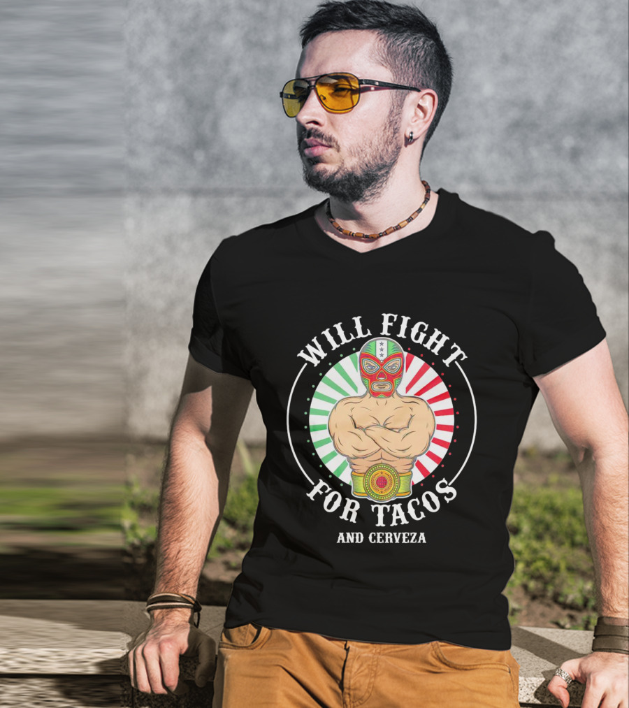 Will Fight For Tacos And Cerveza Luchador Masked Wrestler Mexican Colors T-Shirt
