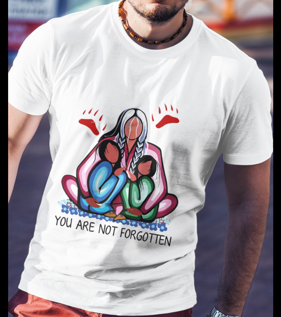 You Are Not Forgotten Every Child Matters Native Americans T-Shirt
