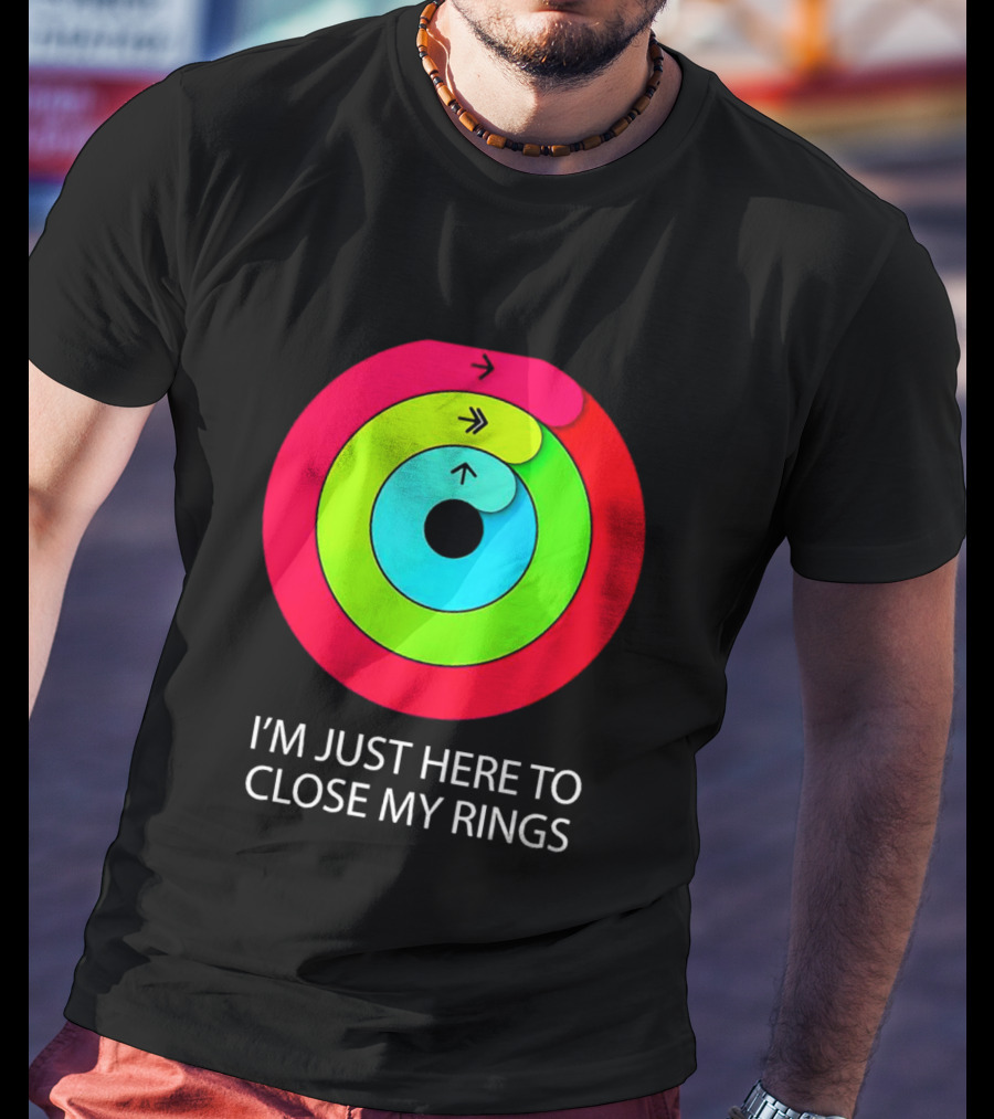 I’m Just Here To Close My Rings Bright Colorful Fitness Motivation T-Shirt