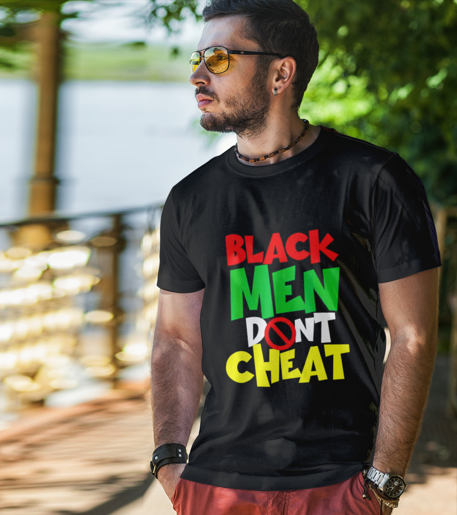 Black Men Dont Cheat T-Shirt