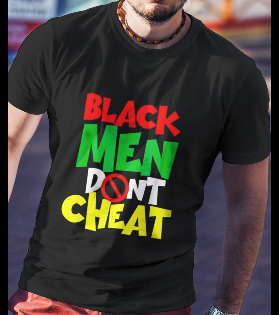 Black Men Dont Cheat T-Shirt
