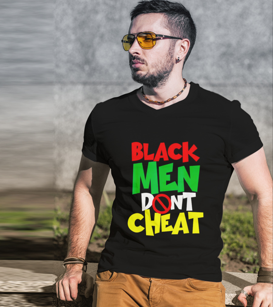 Black Men Dont Cheat T-Shirt