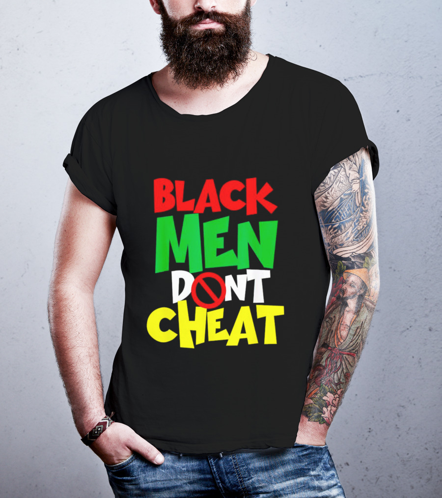 Black Men Dont Cheat T-Shirt