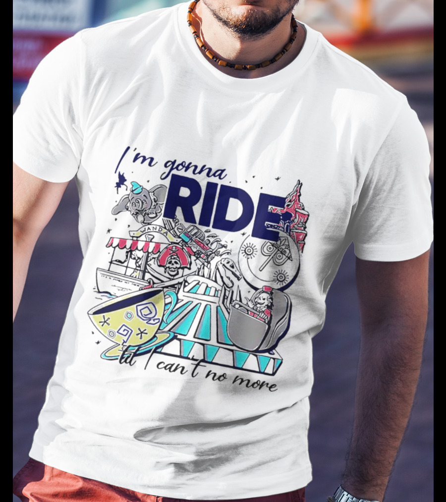 I'm Gonna Ride Til I Can't No More Disney Icons And Rides Funhouse T-Shirt