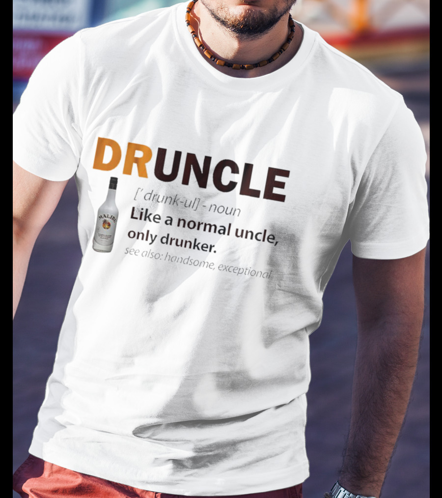 Malibu Druncle Definition Like A Normal Uncle Only Drunker With Bottle T-Shirt
