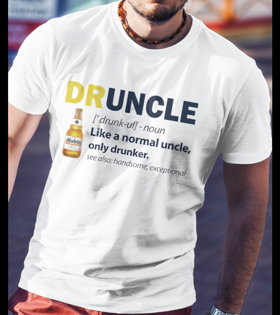 Modelo DRUNCLE Like A Normal Uncle Only Drunker Handsome Exceptional T-Shirt