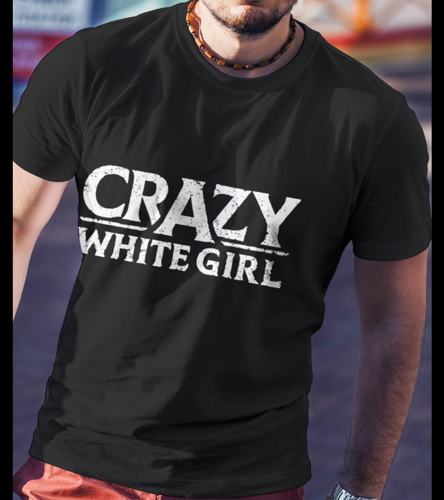 Crazy White Girl Bold Rustic Typography T-Shirt