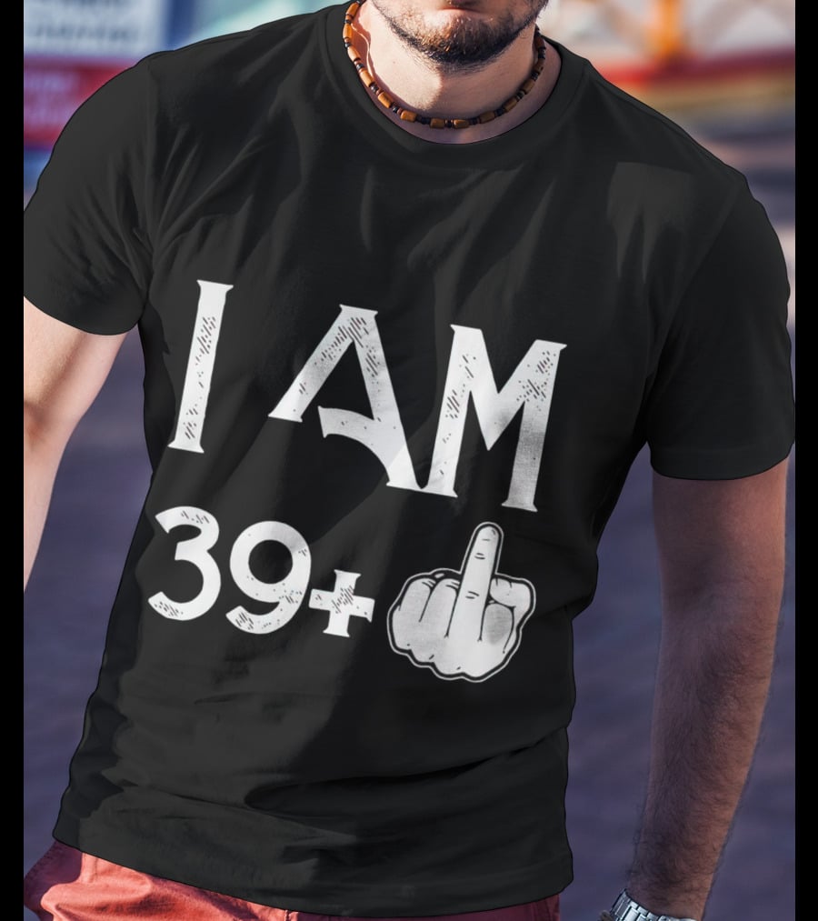 I AM 39+ Middle Finger Gesture T-Shirt