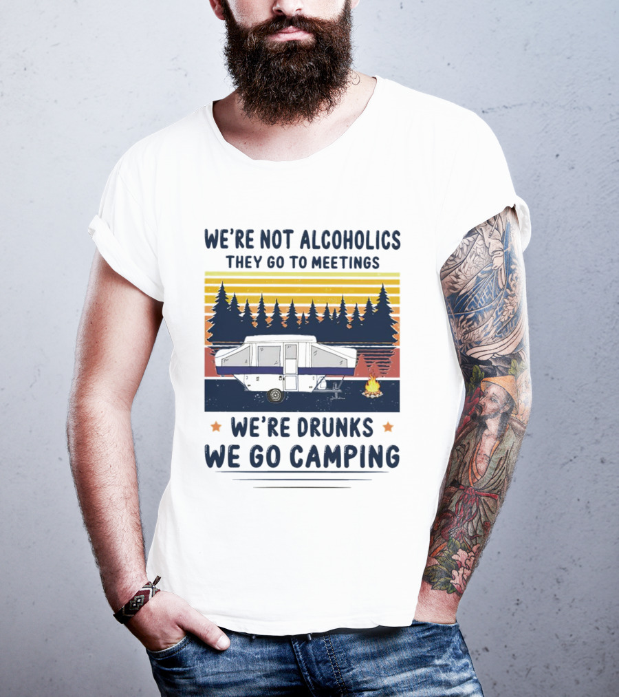 We're Not Alcoholics They Go To Meetings We're Drunks We Go Camping Forest Sunset Camper Fire Vintage T-Shirt