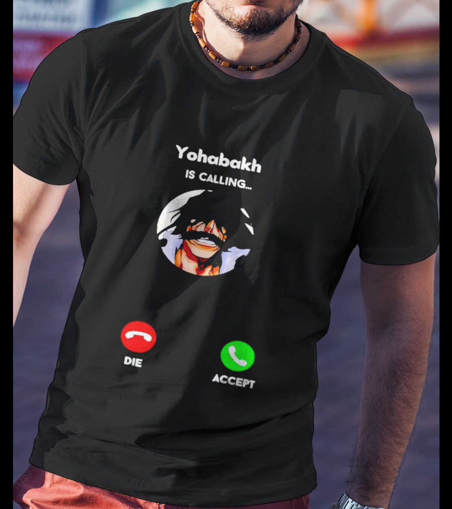 Yohabakh Is Calling Die Or Accept T-Shirt
