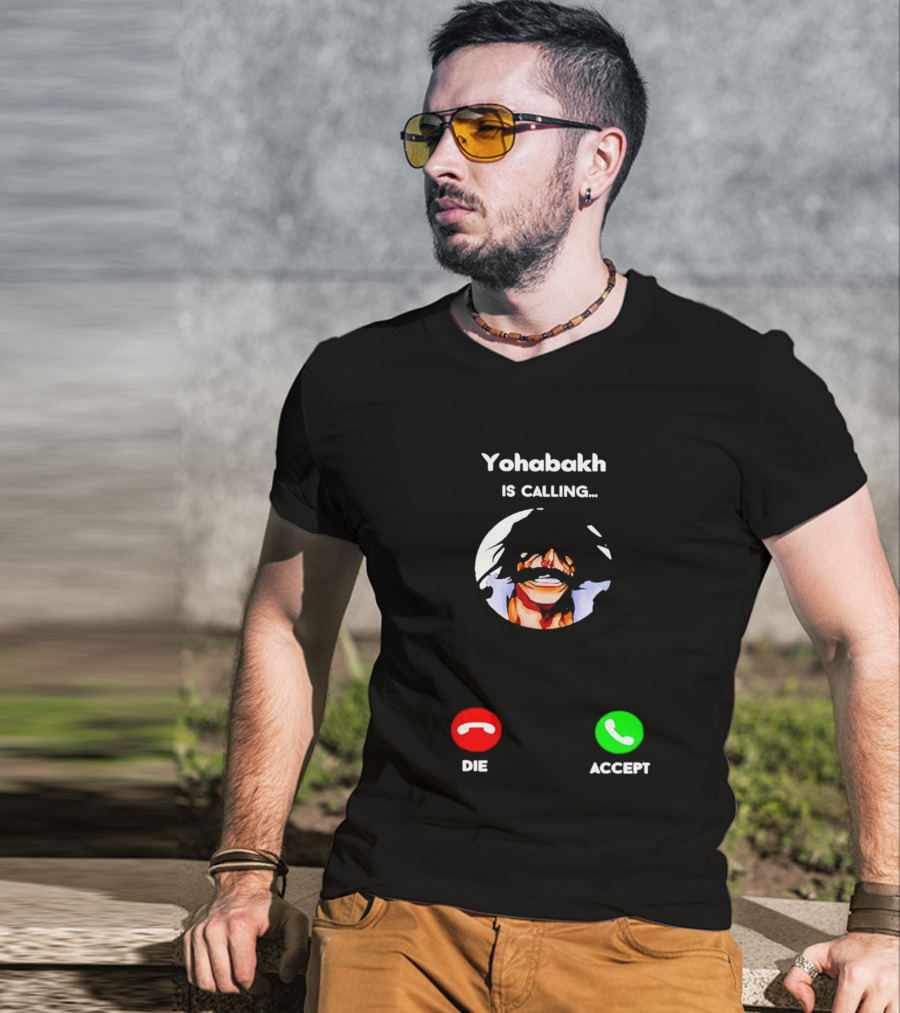 Yohabakh Is Calling Die Or Accept T-Shirt