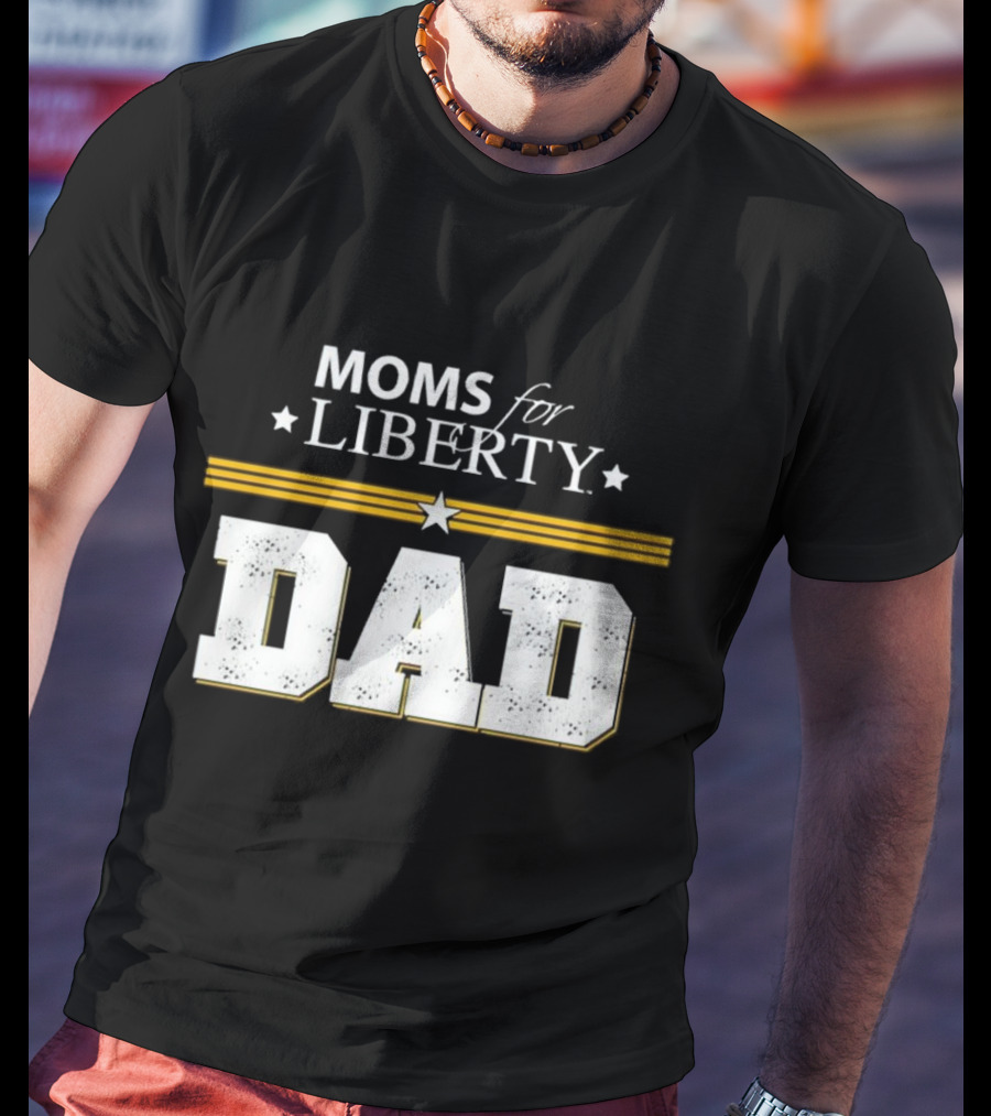 Moms For Liberty Dad Star Stripes T-Shirt