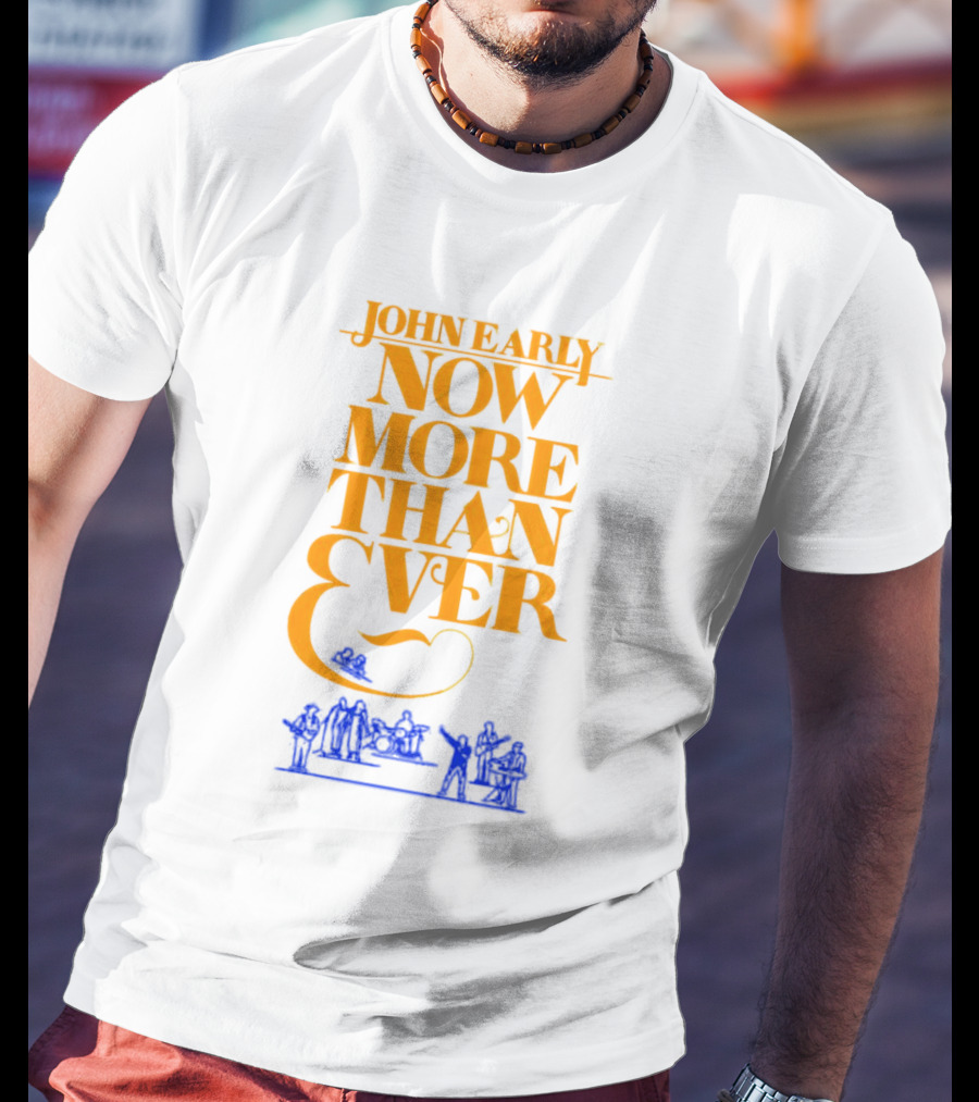 JOHN EARLY NOW MORE THAN EVER Concert Band T-Shirt