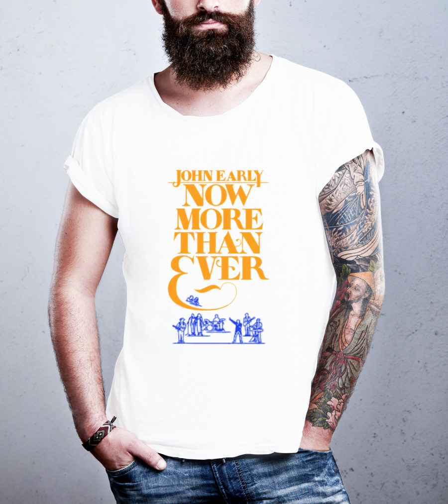 JOHN EARLY NOW MORE THAN EVER Concert Band T-Shirt