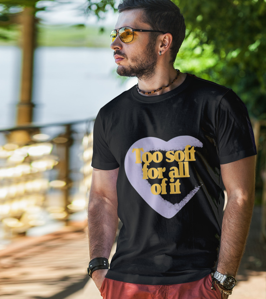 Too Soft For All Of It Heart Shape Pastel T-Shirt